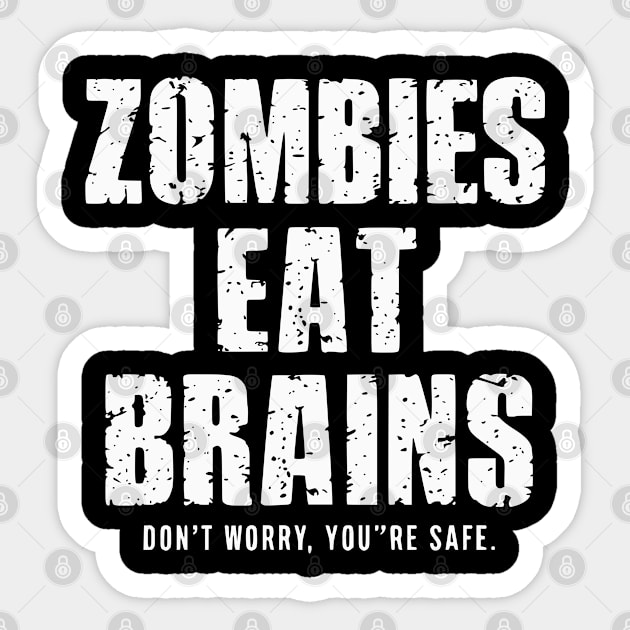 Zombies Eat Brains Don't Worry Sticker by UrbanLifeApparel